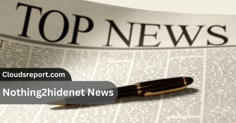Nothing2hidenet News –  Clear & Honest Reporting!