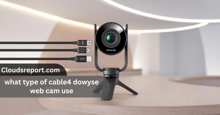 What Type Of Cable4 Dowyse Web Cam Use – Find Out Here!